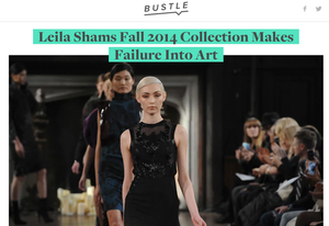 <a href="https://www.bustle.com/articles/15396-leila-shams-fall-2014-collection-makes-failure-into-art"> Fall 2014 Collection Makes Failure Into Art | Bustle.com </a>